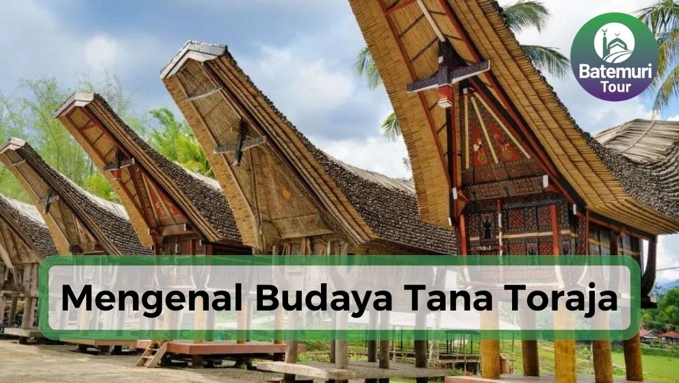 Lebih Dekat dengan Indonesia, Mengenal Kekayaan Budaya di Tana Toraja